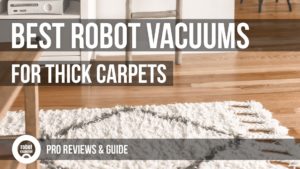 best robot vacuum for thick carpet